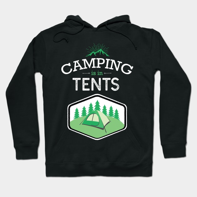 Camping Is In Tents Funny Hoodie by GDLife